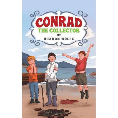 Conrad The Collector - by  Sharon Wolfe (Paperback)