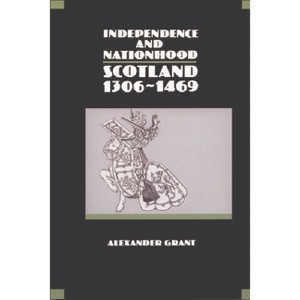 Independence and Nationhood - (New History of Scotland) by  Alexander Grant (Paperback) - 1 of 1