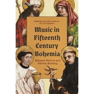 Music in Fifteenth-Century Bohemia - by  Hana Vlhová-Wörner & Jan Ciglbauer (Hardcover) - 1 of 1