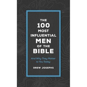 The 100 Most Influential Men of the Bible - by  Drew Josephs (Paperback) - 1 of 1