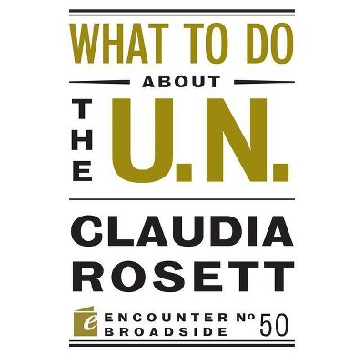 What to Do about the U.N. - (Encounter Broadsides) by  Claudia Rosett (Paperback)