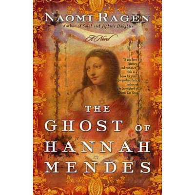 The Ghost of Hannah Mendes - by  Naomi Ragen (Paperback)