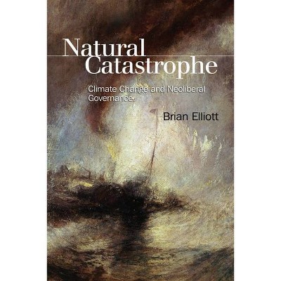 Natural Catastrophe - by  Brian Elliott (Paperback)