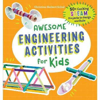 Awesome Engineering Activities for Kids - (Awesome Steam Activities for Kids) by  Christina Schul (Paperback)