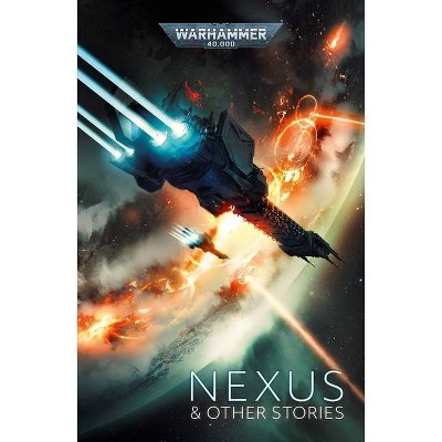 Nexus & Other Stories - (Warhammer 40,000) by  Thomas Parrott (Paperback)