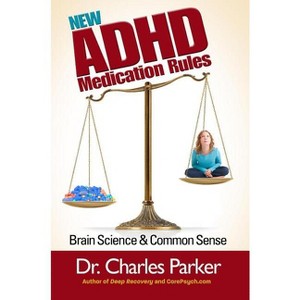 The New ADHD Medication Rules - by  Charles Parker (Paperback) - 1 of 1