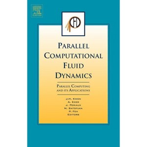 Parallel Computational Fluid Dynamics 2006 - by  Jang-Hyuk Kwon & Jacques Periaux & Pat Fox & N Satofuka & A Ecer (Hardcover) - 1 of 1