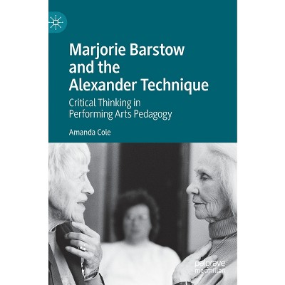 Marjorie Barstow and the Alexander Technique - by  Amanda Cole (Hardcover)