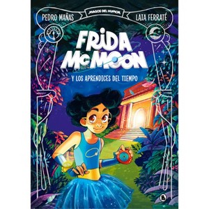 Frida McMoon Y Los Aprendices del Tiempo / Frida McMoon and the Apprentices of Time. Frida McMoon 1 - by  Pedro Mañas (Hardcover) - 1 of 1