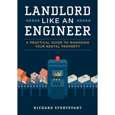 Landlord Like an Engineer - by  Richard Sturtevant (Hardcover)