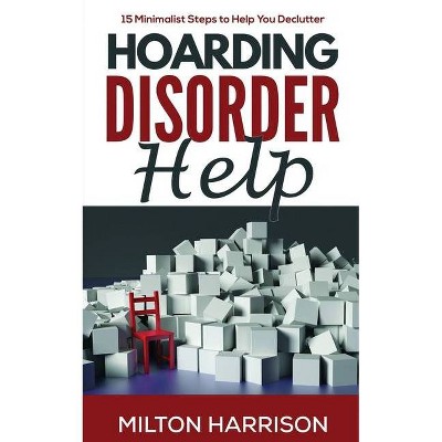 Hoarding Disorder Help - by  Milton Harrison (Paperback)