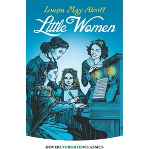 Little Women - (Dover Children's Evergreen Classics) by  Louisa May Alcott (Paperback) - 1 of 1