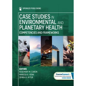 Case Studies in Environmental and Planetary Health - by  Rosemary M Caron & Marissa Venn & Semra A Aytur (Paperback) - 1 of 1