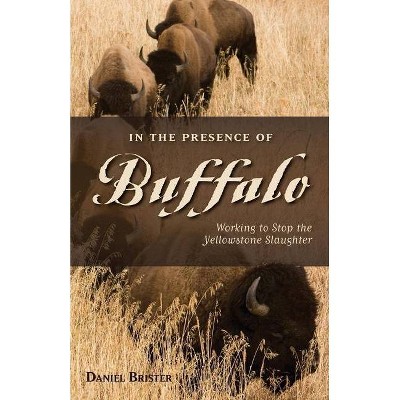 In the Presence of Buffalo - (Pruett) by  Daniel Brister (Paperback)