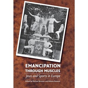 Emancipation Through Muscles - by  Michael Brenner & Gideon Reuveni (Hardcover) - 1 of 1