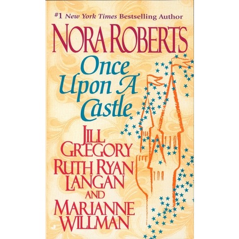 Once Upon a Castle - by  Nora Roberts & Jill Gregory & Ruth Ryan Langan & Marianne Willman (Paperback) - image 1 of 1