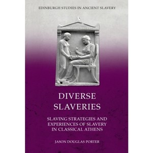 Diverse Slaveries - (Edinburgh Studies in Ancient Slavery) by  Jason Douglas Porter (Hardcover) - 1 of 1
