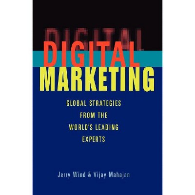 Digital Marketing - by  Wind & Vijay Mahajan (Paperback)