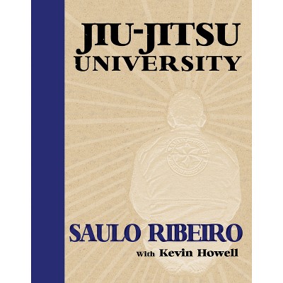 Jiu-Jitsu University - by  Saulo Ribeiro (Paperback)