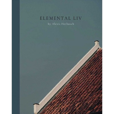 Elemental LIV - by  Alexis Herbosch (Hardcover)