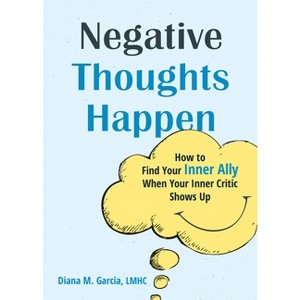 Negative Thoughts Happen - by  Diana M Garcia (Paperback) - 1 of 1
