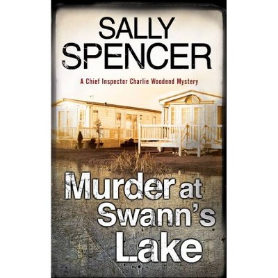 Murder at Swann's Lake - (Chief Inspector Woodend Mysteries) by  Sally Spencer (Paperback)