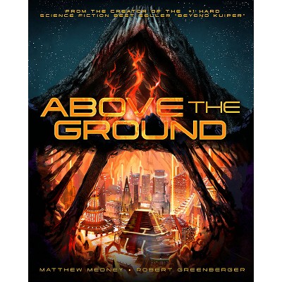 Above the Ground - by  Matthew Medney & Robert Greenberger (Hardcover)