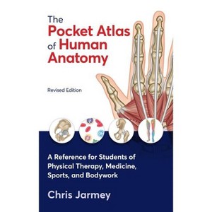 The Pocket Atlas of Human Anatomy, Revised Edition - by  Chris Jarmey (Paperback) - 1 of 1