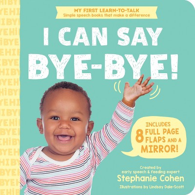 I Can Say Bye-Bye! - (My First Learn-To-Talk Books) by  Stephanie Cohen (Board Book)