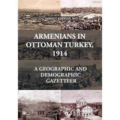 Armenians in Ottoman Turkey, 1914 - by  Sarkis Y Karayan (Paperback)