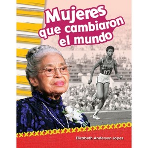 Mujeres que cambiaron el mundo (Women Who Changed the World) - (Social Studies: Informational Text) by  Elizabeth Anderson Lopez (Paperback) - 1 of 1