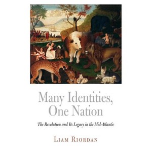 Many Identities, One Nation - (Early American Studies) by  Liam Riordan (Paperback) - 1 of 1
