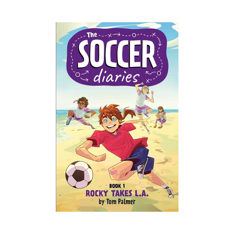 The Soccer Diaries Book 1: Rocky Takes L.A. - by  Tom Palmer (Paperback), 1 of 2