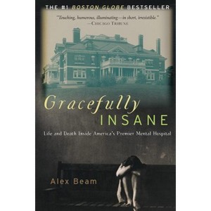 Gracefully Insane - by  Alex Beam (Paperback) - 1 of 1