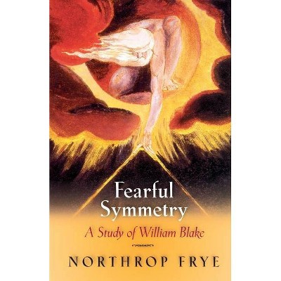 Fearful Symmetry - (Princeton Paperbacks) by  Northrop Frye (Paperback)