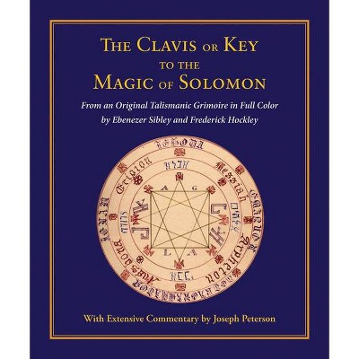 Clavis or Key to the Magic of Solomon - by  Joseph Peterson (Hardcover)