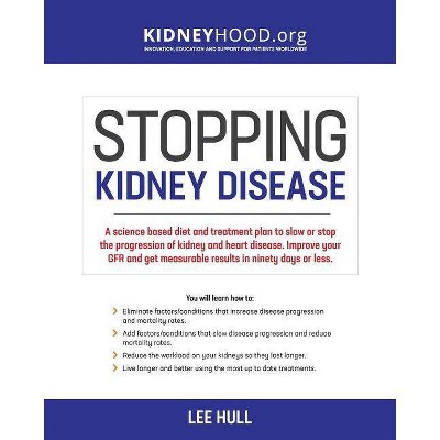 Stopping Kidney Disease - (Stopping Kidney Disease(tm) by  Lee Hull (Paperback)