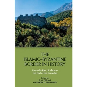 The Islamic-Byzantine Border in History - by Deborah Tor & Alexander Beihammer - 1 of 1
