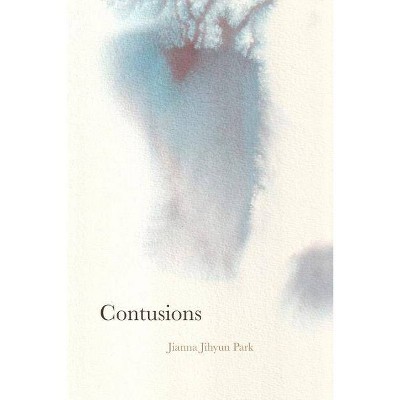 Contusions - by  Jianna Park (Paperback)