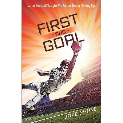 First and Goal - by  Jake Byrne & H Michael (Paperback)