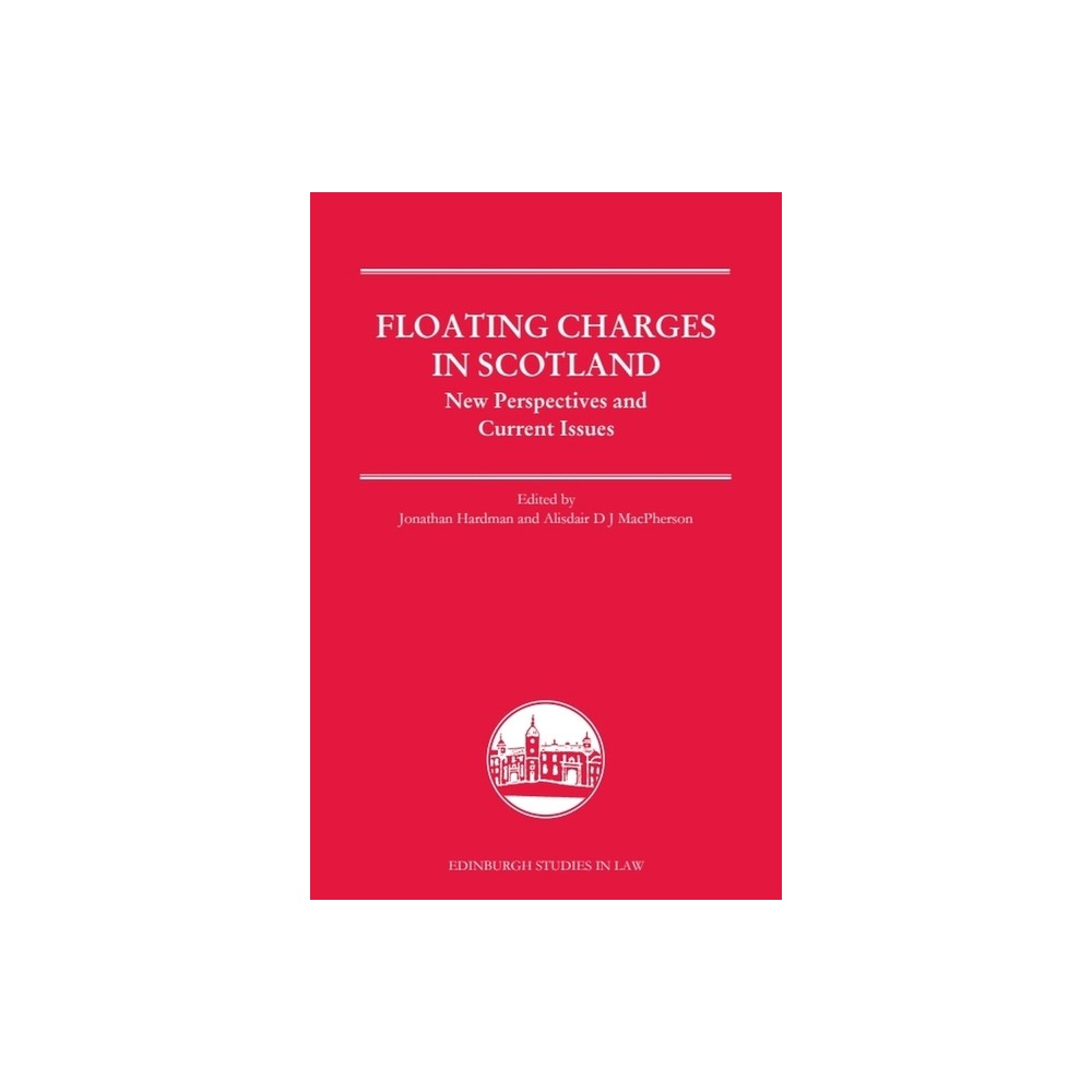 Floating Charges in Scotland - (Edinburgh Studies in Law) by Jonathan Hardman & Alisdair MacPherson (Paperback)