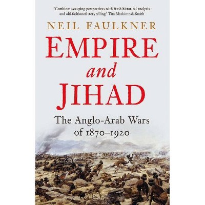 Empire and Jihad - by  Neil Faulkner (Hardcover)