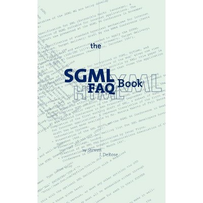 The SGML FAQ Book - (Electronic Publishing) by  S J DeRose (Hardcover)