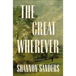 The Great Wherever - by  Shannon Sanders (Hardcover) - 1 of 1