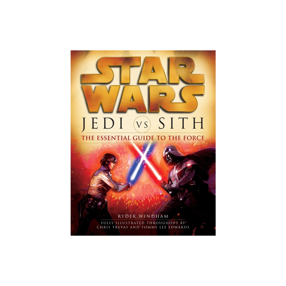 Jedi vs. Sith: Star Wars: The Essential Guide to the Force - (Star Wars: Essential Guides) by Ryder Windham (Paperback)