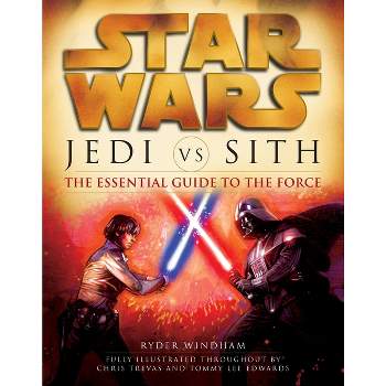 Jedi vs. Sith: Star Wars: The Essential Guide to the Force - (Star Wars: Essential Guides) by  Ryder Windham (Paperback)