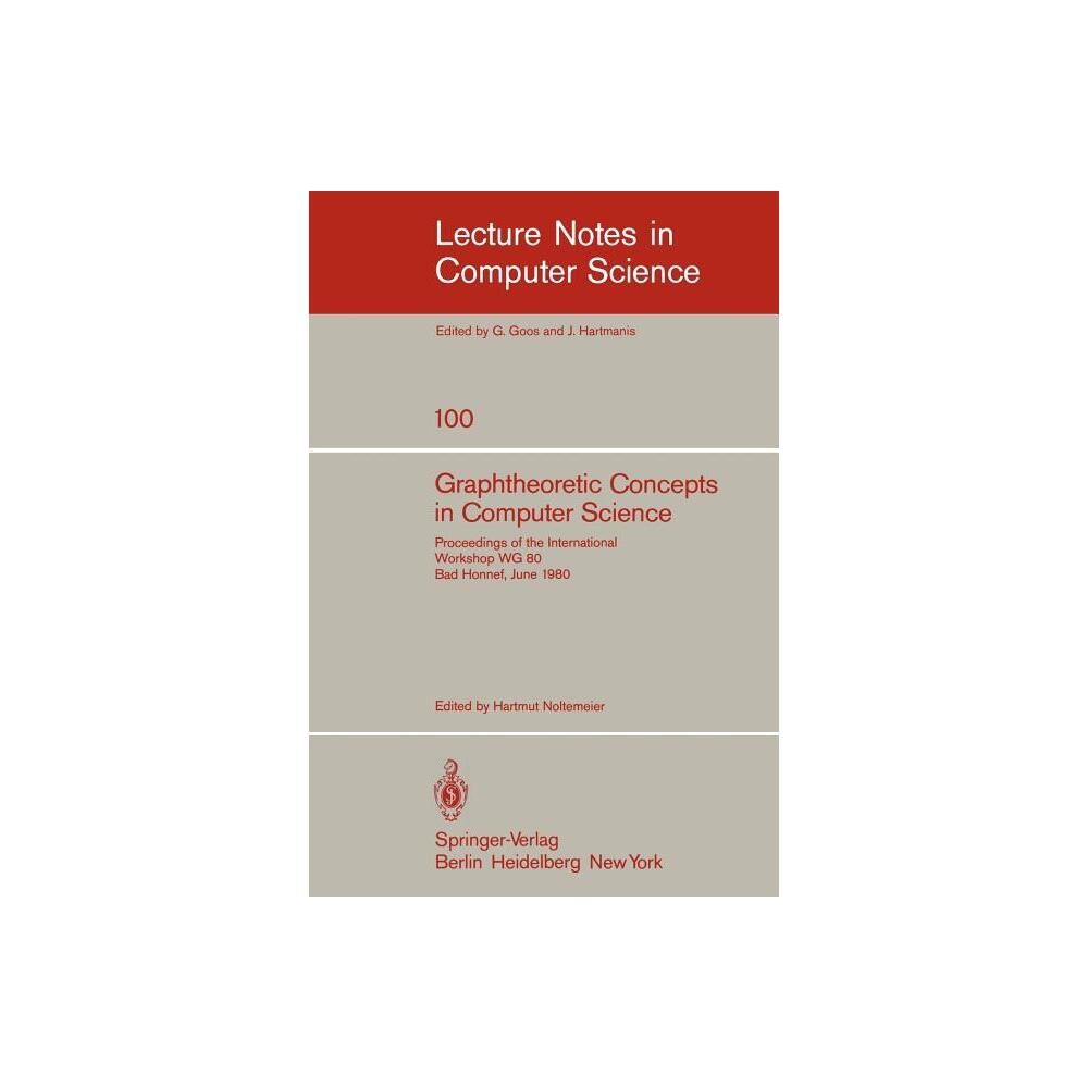 Graphtheoretic Concepts in Computer Science - (Lecture Notes in Computer Science) by H Noltemeier (Paperback)