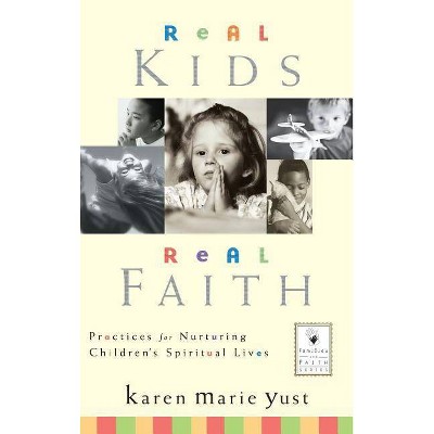 Real Kids, Real Faith - (J-B Families and Faith) by  Yust (Hardcover)