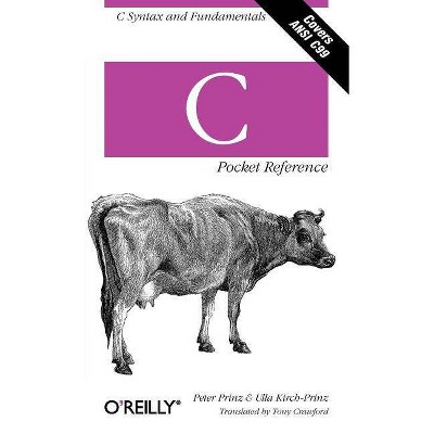 C Pocket Reference - by  Peter Prinz & Ulla Kirch-Prinz (Paperback)