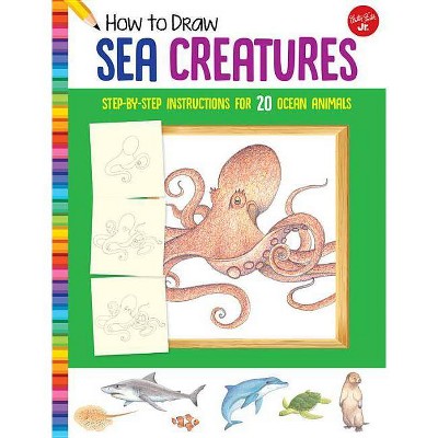 How to Draw Sea Creatures - (Learn to Draw) by  Walter Foster Jr Creative Team (Paperback)